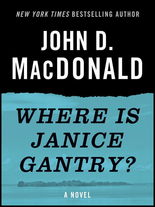 Title details for Where Is Janice Gantry? by John D. MacDonald - Available